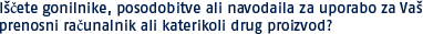 I�cete gonilnike, posodobitve ali navodaila za uporabo za Va� prenosni racunalnik ali katerikoli drug proizvod?